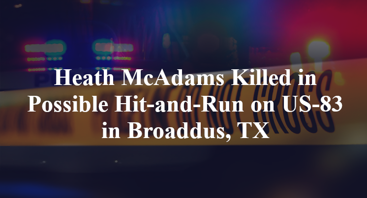 Heath McAdams Killed in Possible Hit-and-Run on US-83 in Broaddus, TX