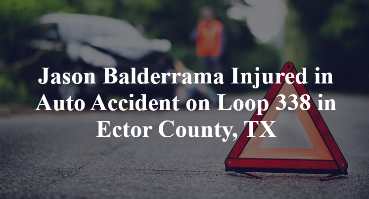 Jason Balderrama Injured in Auto Accident on Loop 338 in Ector County, TX