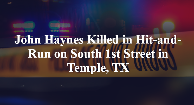 John Haynes Killed in Hit-and-Run on South 1st Street in Temple, TX