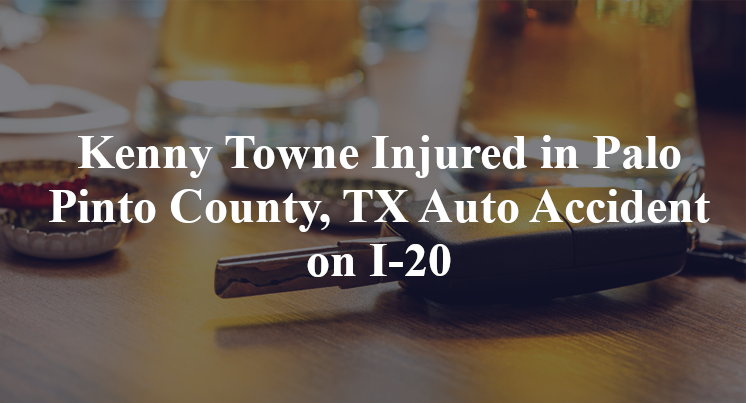 Kenny Towne Injured in Palo Pinto County, TX Auto Accident on I-20