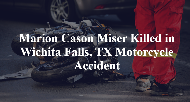 Marion Cason Miser Killed in Wichita Falls, TX Motorcycle Accident on Southwest Parkway