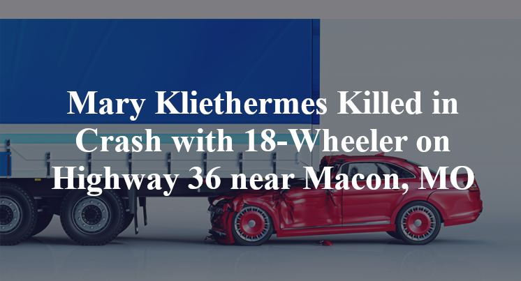 Mary Kliethermes Killed in Crash with 18-Wheeler on Highway 36 near Macon, MO