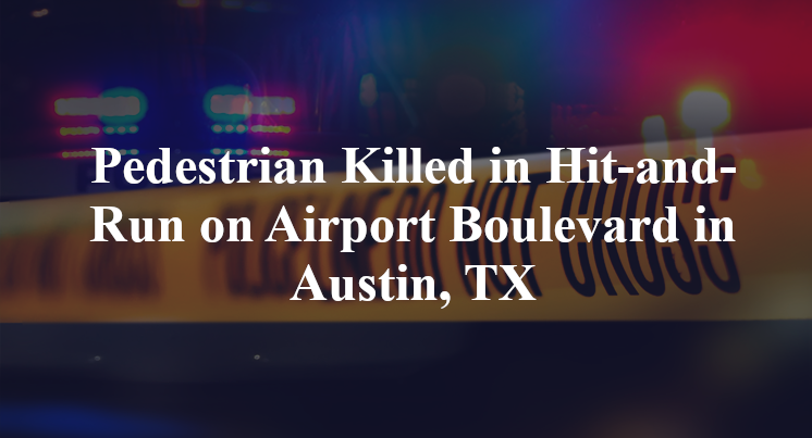 Pedestrian Killed in Hit-and-Run on Airport Boulevard in Austin, TX