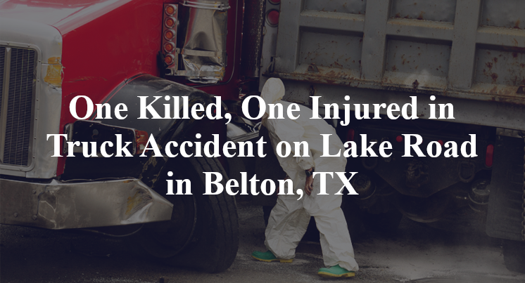 One Killed, One Injured in Truck Accident on Lake Road in Belton, TX