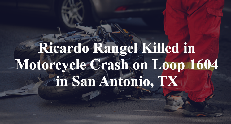 Ricardo Rangel Killed in Motorcycle Crash on Loop 1604 in San Antonio, TX