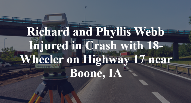 Richard and Phyllis Webb Injured in Crash with 18-Wheeler on Highway 17 near Boone, IA