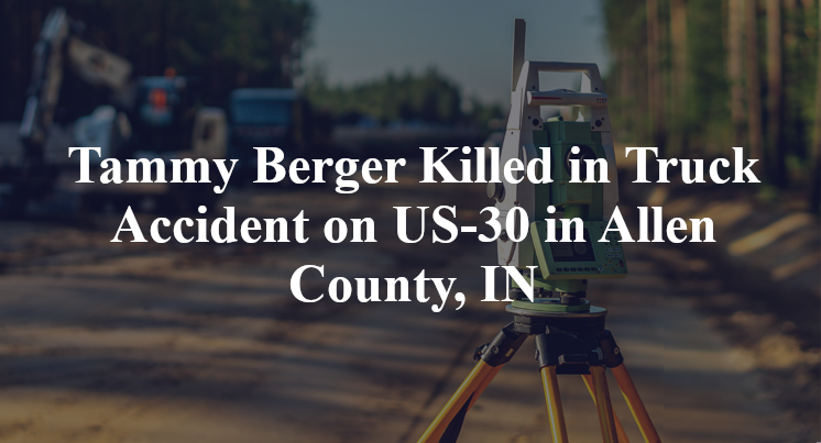 Tammy Berger Killed in Truck Accident on US-30 in Allen County, IN