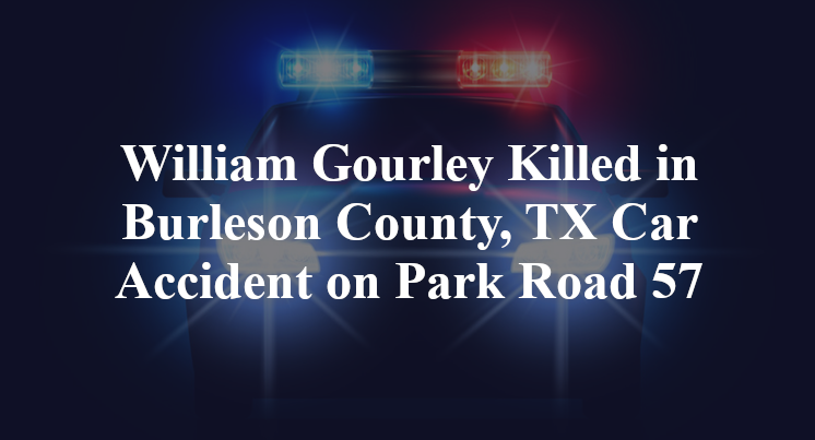 William Gourley Killed in Burleson County, TX Car Accident on Park Road 57