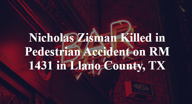 Nicholas Zisman Killed in Pedestrian Accident on RM 1431 in Llano