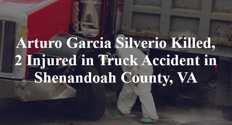 Arturo Garcia Silverio Killed, 2 Injured in Truck Accident in