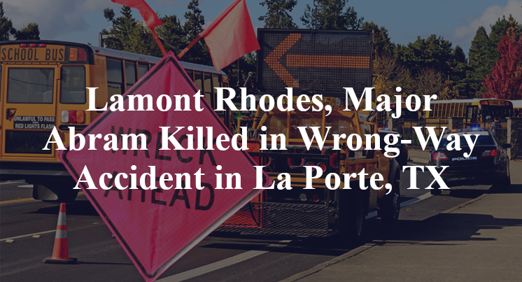 Lamont Rhodes Major Abram Killed in Wrong Way Accident in La Porte TX Lamont Rhodes Major Abram Killed in Wrong Way Accident in La Porte TX