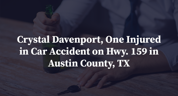 Crystal Davenport, One Injured in Car Accident on Hwy. 159 in Austin County, TX