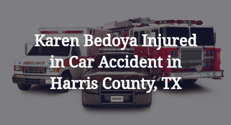 Karen Bedoya Injured in Car Accident in Harris County, TX